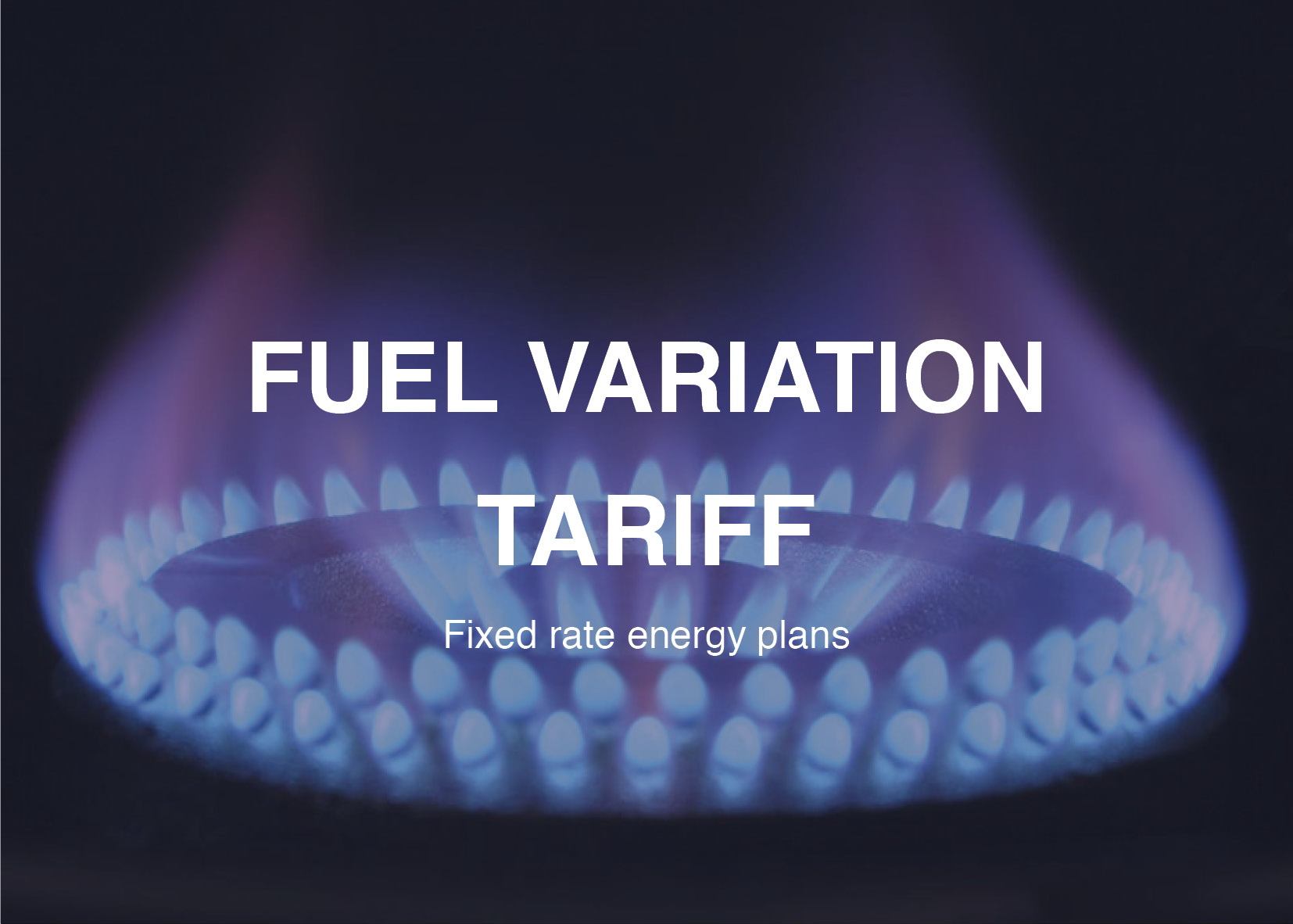 Why a Fuel Variation Tariff is the best choice for your large business.